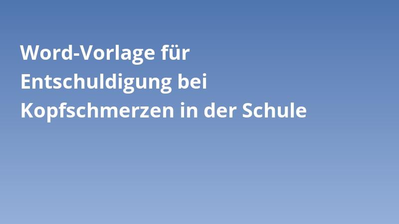 Word-Vorlage für Entschuldigung bei Kopfschmerzen in der Schule