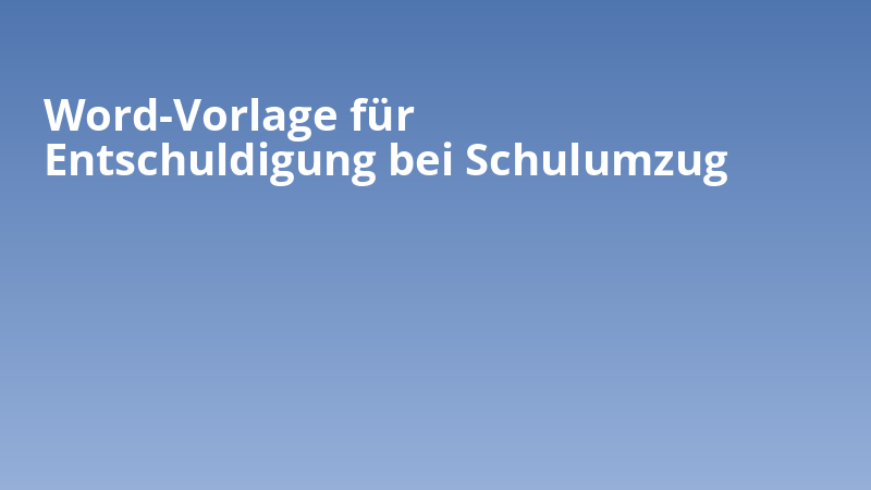 Word-Vorlage für Entschuldigung bei Schulumzug