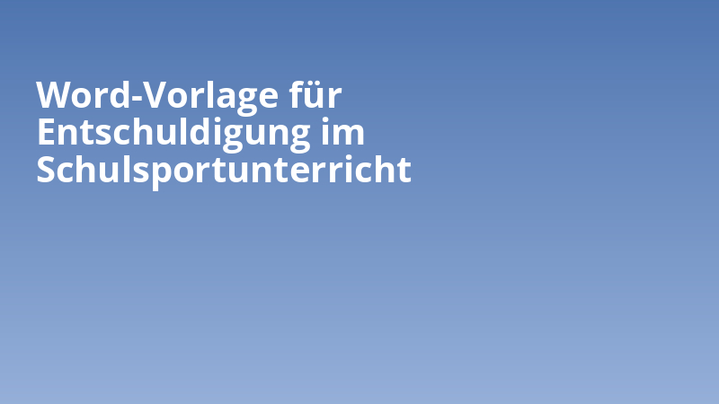 Word-Vorlage für Entschuldigung im Schulsportunterricht