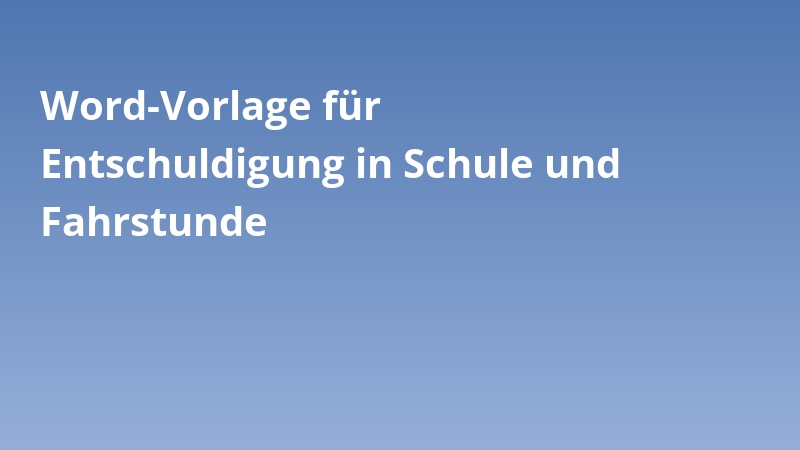 Word-Vorlage für Entschuldigung in Schule und Fahrstunde