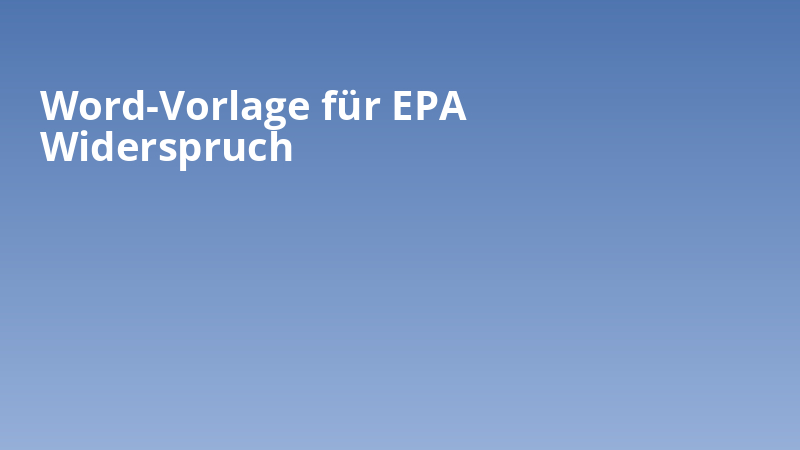 Word-Vorlage für EPA Widerspruch