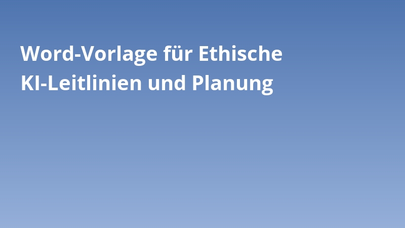 Word-Vorlage für Ethische KI-Leitlinien und Planung
