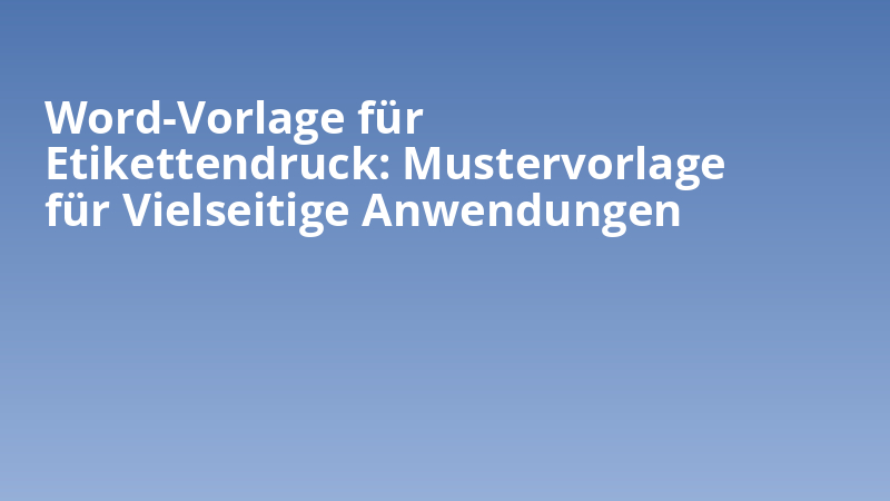 Word-Vorlage für Etikettendruck: Mustervorlage für Vielseitige Anwendungen