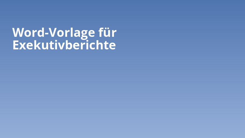 Word-Vorlage für Exekutivberichte