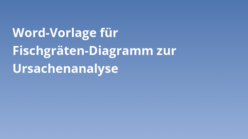 Word-Vorlage für Fischgräten-Diagramm zur Ursachenanalyse