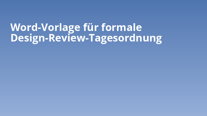 Word-Vorlage für formale Design-Review-Tagesordnung