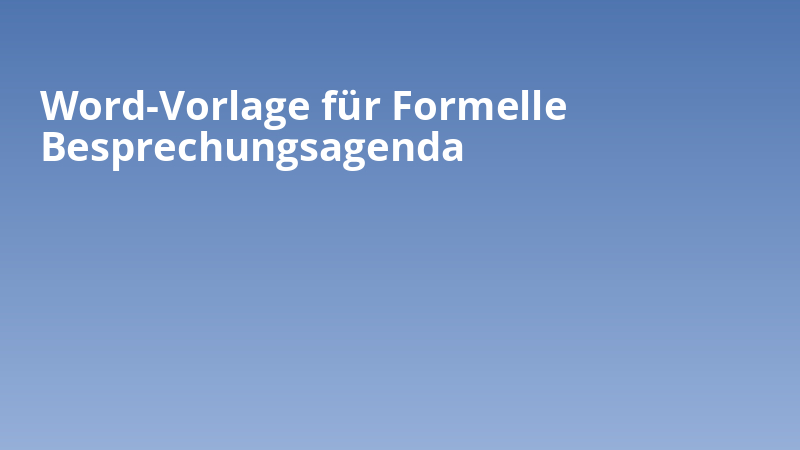 Word-Vorlage für Formelle Besprechungsagenda