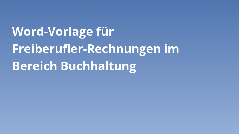 Word-Vorlage für Freiberufler-Rechnungen im Bereich Buchhaltung