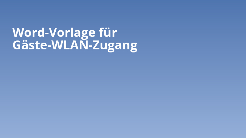 Word-Vorlage für Gäste-WLAN-Zugang