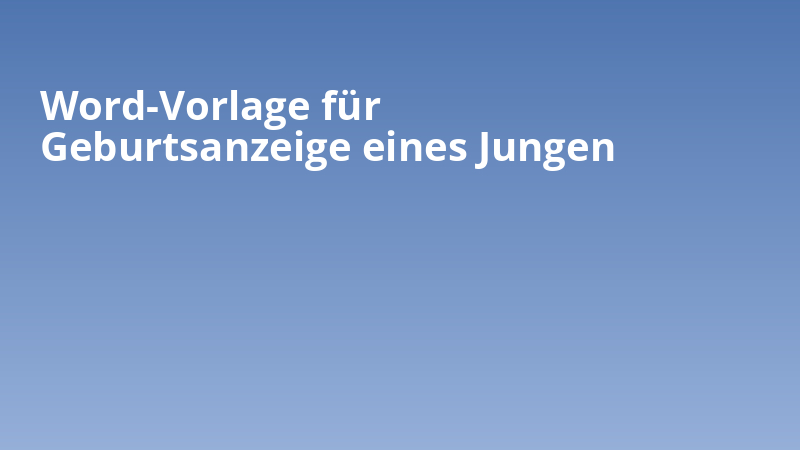 Word-Vorlage für Geburtsanzeige eines Jungen