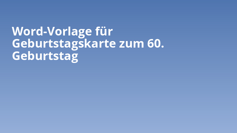 Word-Vorlage für Geburtstagskarte zum 60. Geburtstag
