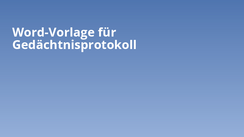Word-Vorlage für Gedächtnisprotokoll