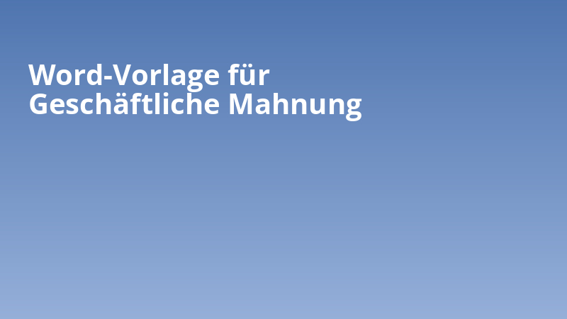 Word-Vorlage für Geschäftliche Mahnung