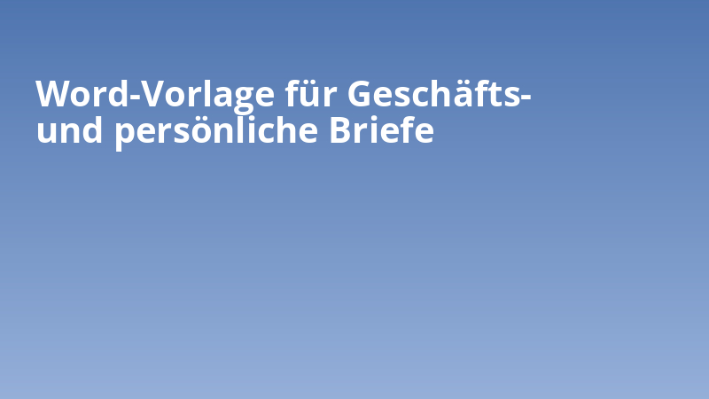Word-Vorlage für Geschäfts- und persönliche Briefe