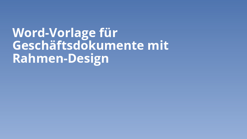 Word-Vorlage für Geschäftsdokumente mit Rahmen-Design