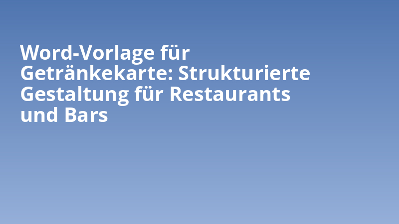 Word-Vorlage für Getränkekarte: Strukturierte Gestaltung für Restaurants und Bars