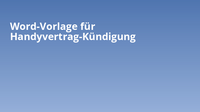 Word-Vorlage für Handyvertrag-Kündigung