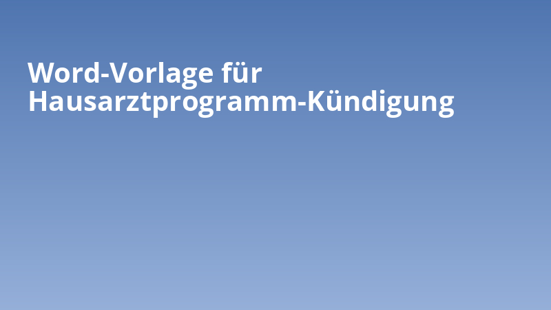 Word-Vorlage für Hausarztprogramm-Kündigung