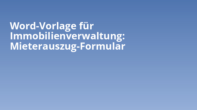 Word-Vorlage für Immobilienverwaltung: Mieterauszug-Formular