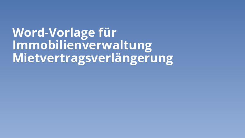 Word-Vorlage für Immobilienverwaltung Mietvertragsverlängerung