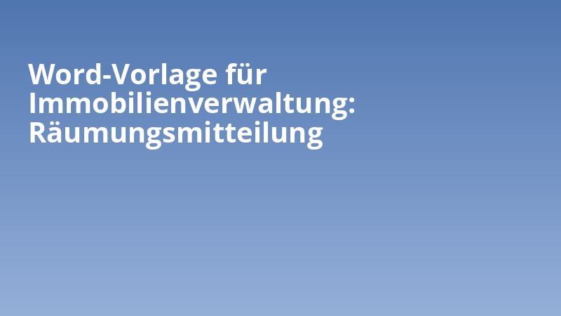 Word-Vorlage für Immobilienverwaltung: Räumungsmitteilung