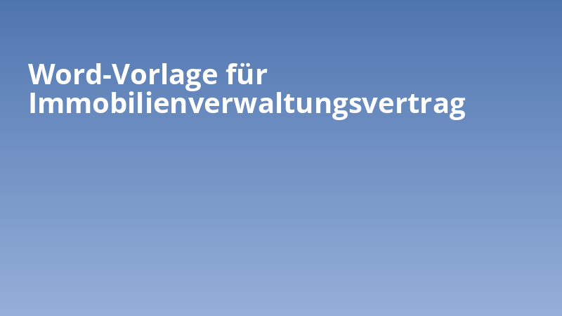 Word-Vorlage für Immobilienverwaltungsvertrag