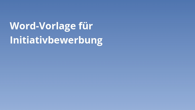 Word-Vorlage für Initiativbewerbung