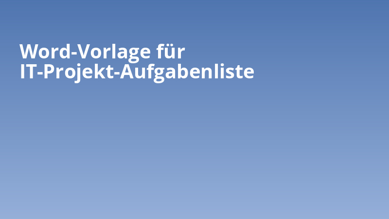 Word-Vorlage für IT-Projekt-Aufgabenliste