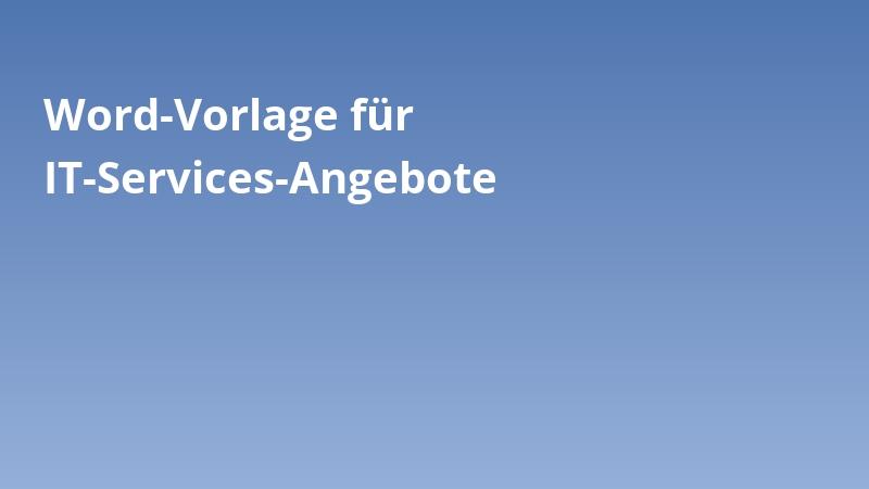 Word-Vorlage für IT-Services-Angebote
