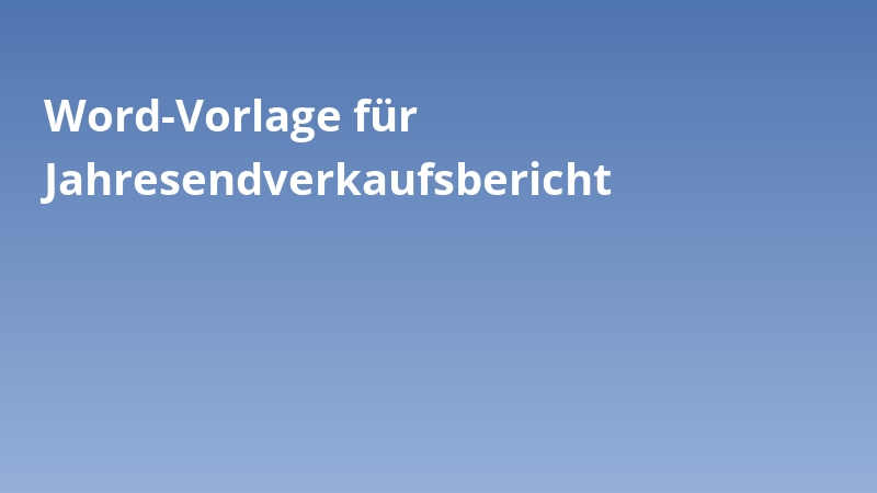 Word-Vorlage für Jahresendverkaufsbericht