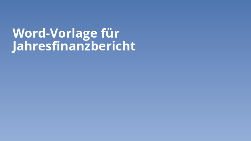 Word-Vorlage für Jahresfinanzbericht