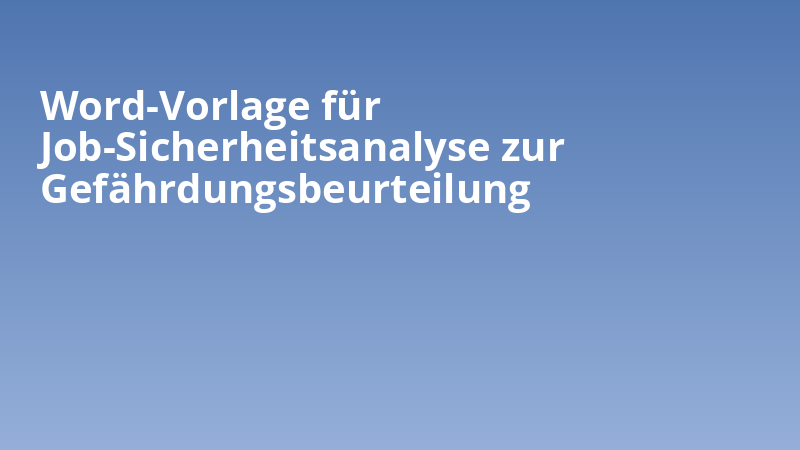 Word-Vorlage für Job-Sicherheitsanalyse zur Gefährdungsbeurteilung