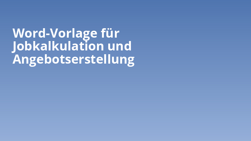 Word-Vorlage für Jobkalkulation und Angebotserstellung