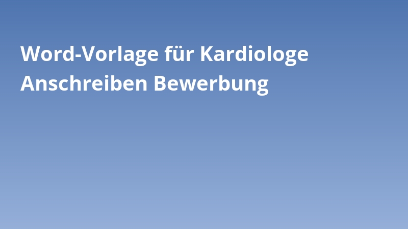 Word-Vorlage für Kardiologe Anschreiben Bewerbung