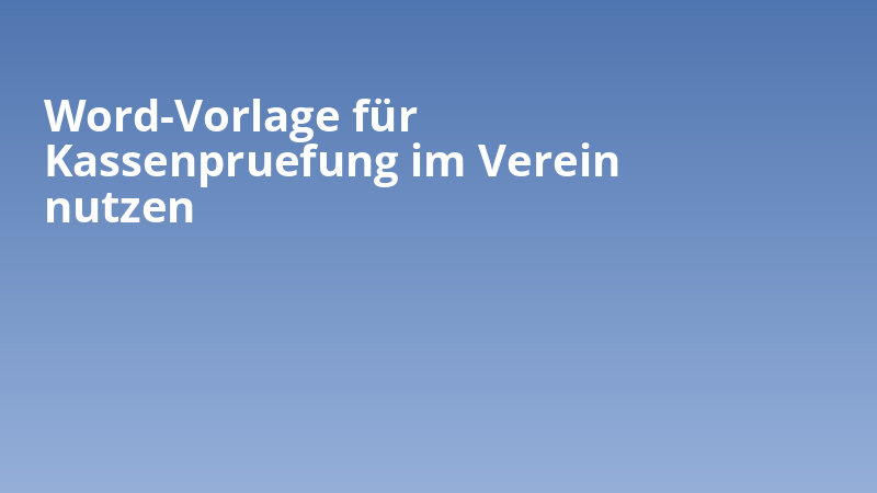 Word-Vorlage für Kassenpruefung im Verein nutzen