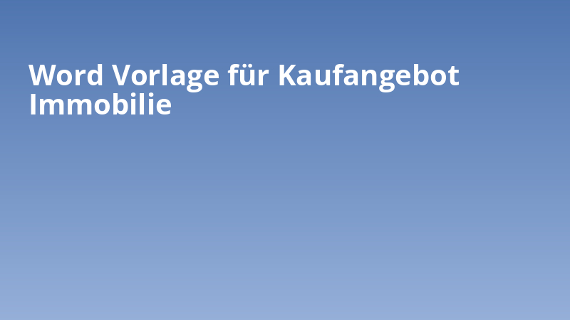 Word Vorlage für Kaufangebot Immobilie