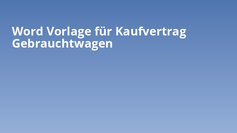 Word Vorlage für Kaufvertrag Gebrauchtwagen