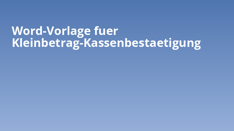 Word-Vorlage fuer Kleinbetrag-Kassenbestaetigung