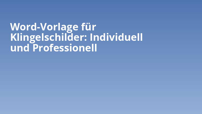 Word-Vorlage für Klingelschilder: Individuell und Professionell