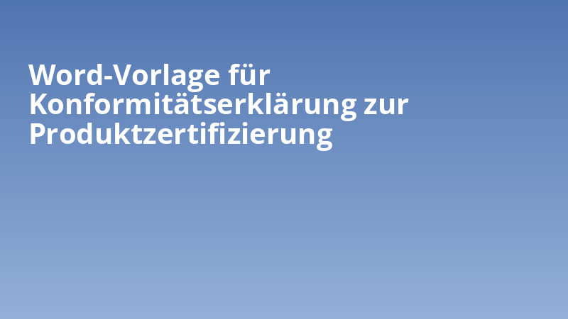 Word-Vorlage für Konformitätserklärung zur Produktzertifizierung