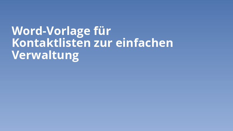 Word-Vorlage für Kontaktlisten zur einfachen Verwaltung