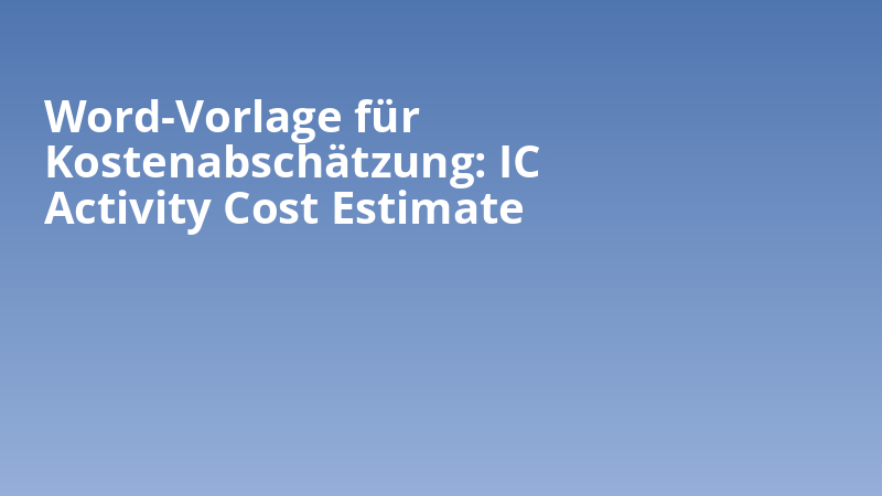 Word-Vorlage für Kostenabschätzung: IC Activity Cost Estimate