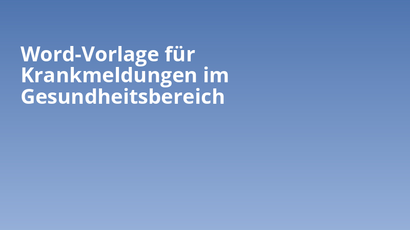 Word-Vorlage für Krankmeldungen im Gesundheitsbereich