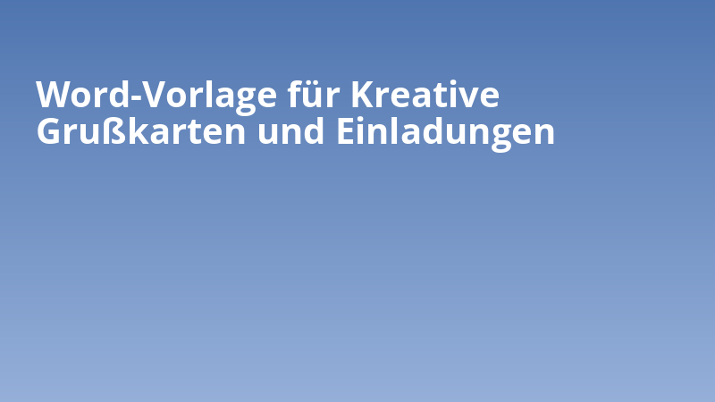 Word-Vorlage für Kreative Grußkarten und Einladungen