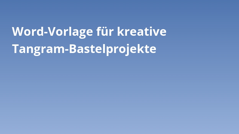 Word-Vorlage für kreative Tangram-Bastelprojekte