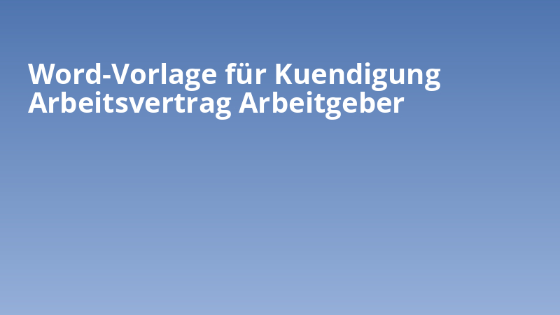 Word-Vorlage für Kuendigung Arbeitsvertrag Arbeitgeber