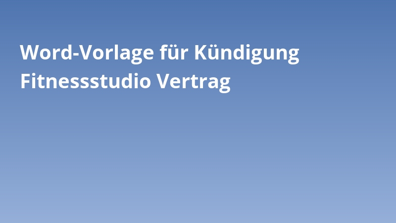 Word-Vorlage für Kündigung Fitnessstudio Vertrag