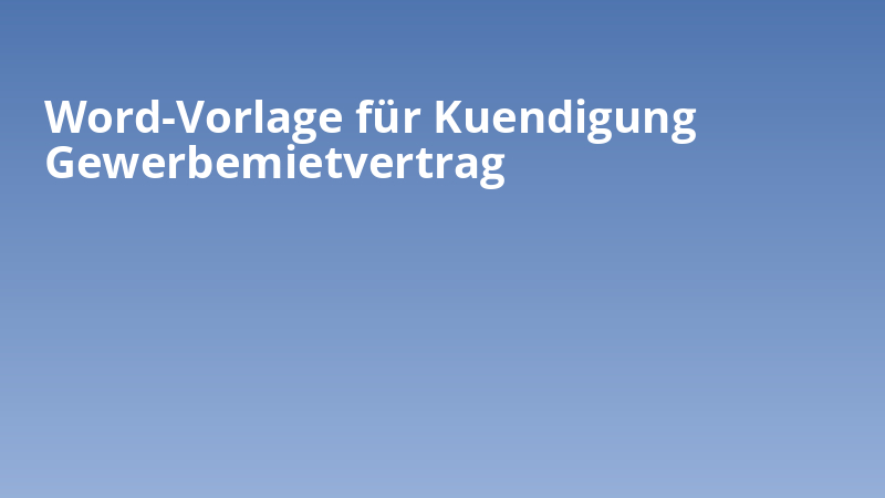 Word-Vorlage für Kuendigung Gewerbemietvertrag