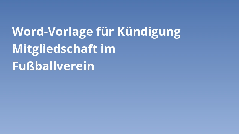 Word-Vorlage für Kündigung Mitgliedschaft im Fußballverein