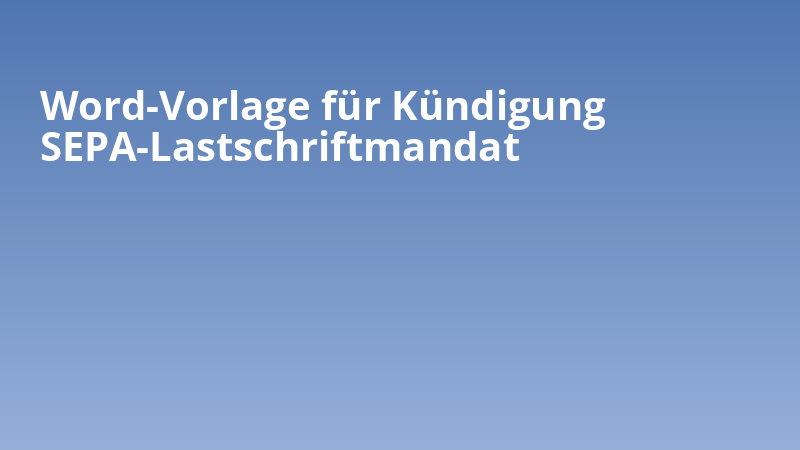 Word-Vorlage für Kündigung SEPA-Lastschriftmandat
